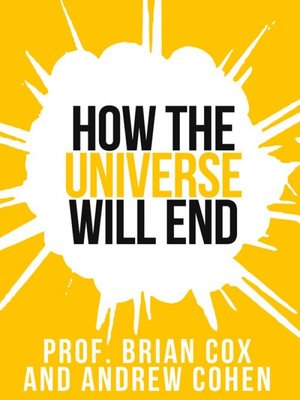 cover image of Prof. Brian Cox's How the Universe Will End (Collins Shorts, Book 1)